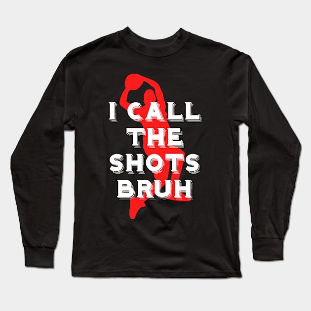 I call the shots bruh Long Sleeve T-Shirt by Sarcastic101